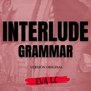 INTERLUDE GRAMMAR - EVA LC (COVER) - PORTADA