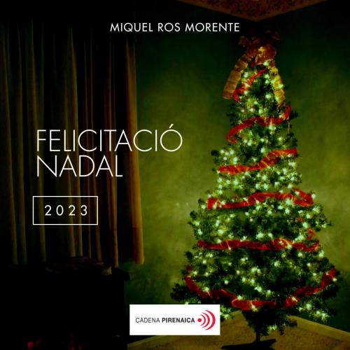 Cadena Pirenaica - FELICITACIÓ NADAL 2023 - MIQUEL ROS MORENTE